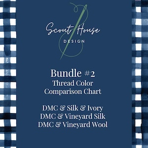 May include: A navy blue graphic with the text "Scout House Design" and "Bundle #2 Thread Color Comparison Chart." The chart lists DMC & Silk & Ivory, DMC & Vineyard Silk, and DMC & Vineyard Wool. The background has a blue and white checkered pattern.