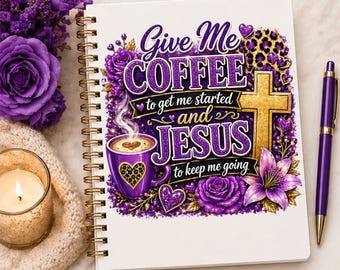 May include: A spiral-bound notebook with the text "Give Me Coffee to get me started and Jesus to keep me going." The design includes a coffee cup, cross, and floral accents in purple and gold. A purple pen rests beside the notebook.