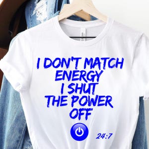 I Dont Match Energy PNG, I Shut the Power Off PNG, Red,  Blue, Gradient, Black, Green Png, Sublimation Design,  Digital Download