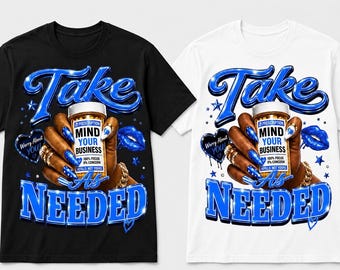 May include: A black and a white t-shirt, each featuring a graphic of a hand holding a prescription bottle. The text reads Take, Mind Your Business, 100% Focus, 0% Concern, Refills: Not Yours, Worry About You, and As Needed, with blue accents.