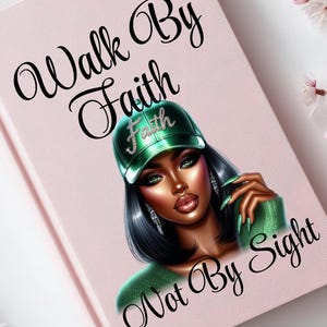 May include: A pink journal with the text "Walk By Faith Not By Sight" in black script. The cover features an illustration of a woman wearing a green cap with the word "Faith" and a green sweater. The woman has dark hair and is wearing earrings.