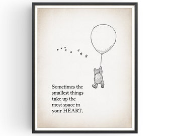 Sometimes the smallest things take up the most space in your heart - Pooh bear quote - Nursery Wall Art - Unframed
