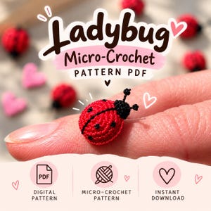 May include: A micro-crochet ladybug pattern PDF featuring a tiny red and black crocheted ladybug. The text reads Ladybug Micro-Crochet PATTERN PDF, DIGITAL PATTERN, MICRO-CROCHET PATTERN, and INSTANT DOWNLOAD, accompanied by pink heart icons.