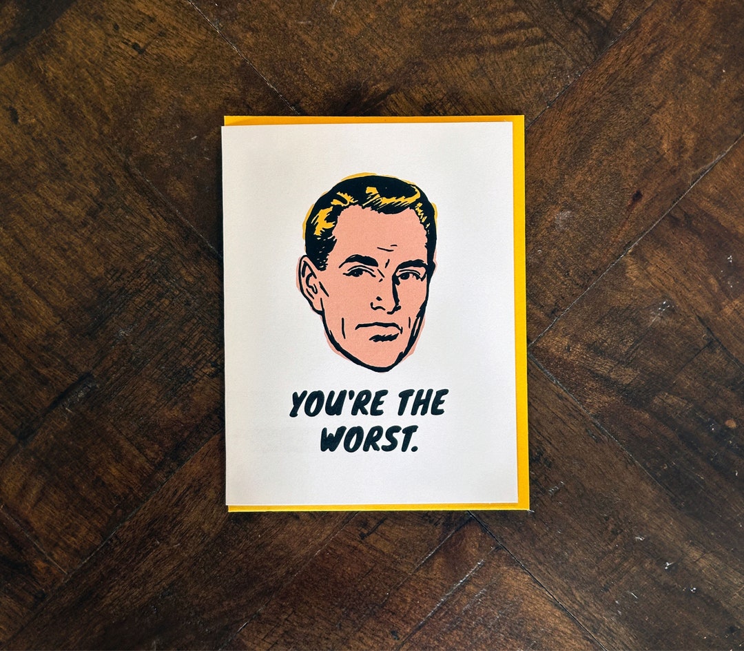 You're the Worst / Rude Greeting Card / Funny Greeting Card for Her