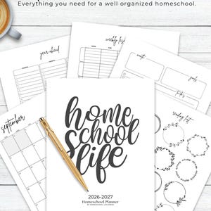 May include: A selection of white homeschool planner pages with black text, including a cover with the words "Home School Life" and a gold pen. The planner is dated 2026-2027 and includes sections for weekly and monthly planning.