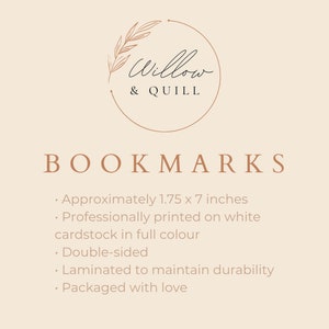 Puede incluir: Un logotipo para un negocio llamado "Willow & Quill" con un simple dibujo de l&iacute;nea de una rama con hojas. El texto "BOOKMARKS" est&aacute; debajo del logotipo. El texto debajo del logotipo describe los marcadores como de aproximadamente 1,75 x 7 pulgadas, impresos profesionalmente en cartulina blanca a todo color, de doble cara, laminados para mantener la durabilidad y empaquetados con amor.