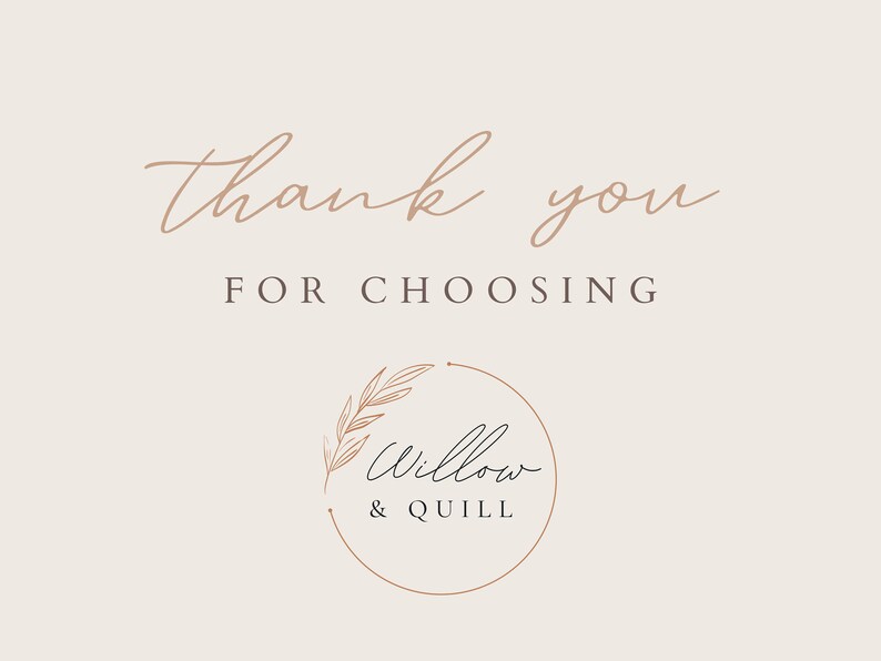 Puede incluir: Gr&aacute;fico beige con las palabras "thank you FOR CHOOSING" en una fuente manuscrita. Debajo, un logotipo circular con las palabras "Willow & Quill" y un dise&ntilde;o de hojas.