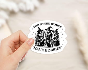 Nie daj Boże, żeby kobiety miały hobby naklejka winylowa | czarownictwo, jesień, halloween, magia, feminizm