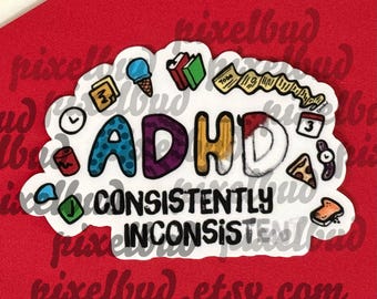 ADHD Consistently Inconsistent Vinyl Sticker, ADHD Vinyl Stickers, ADHD Stickers, Neurodivergent Stickers, Neurodivergent adhd Gift