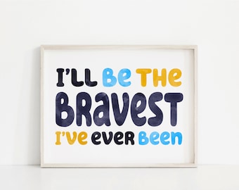 I’ll Be the Bravest I've Ever Been | Bluey Printable Art | Digital Download | Kids Room Decor