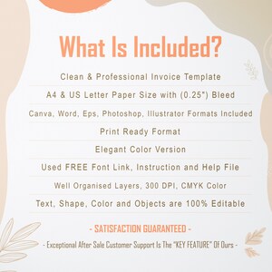 May include: A list of features included with a professional invoice template. The template is available in A4 and US Letter paper sizes with a 0.25 inch bleed. It includes Canva, Word, Eps, Photoshop, and Illustrator formats. The template is print-ready and includes a free font link, instructions, and a help file. The layers are well organized, the resolution is 300 DPI, and the color mode is CMYK. The text, shapes, colors, and objects are 100% editable. The text also states that satisfaction is guaranteed and that exceptional after-sale customer support is a key feature.