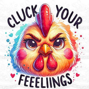 Funny Chicken Cluck Your Feeeliings Sublimation Design, Digital Download PNG, Farming Country PNG, Chicken Lover Gift ,Angry Chicken Png