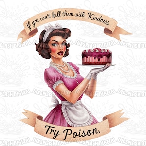 If You Can&#39;t Kill With Kindness PNG, Trendy Vintage Retro Housewife Funny Sarcastic Adult Humor Sublimation Design T-Shirt Mug Tote png SVG