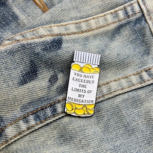 Limits Exceed Funny Pill Bottle Quote Enamel Pin, Pill Bottle Pin, Mental Health Pin, Dark Humor, Gag gifts