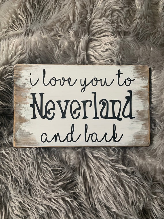 I Love You to Neverland and Back Painted Wood Sign 