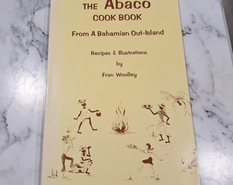 The Abaco Cookbook: From A Bahamian Out-Island, by Fran Woolley, vintage 1974 paperback cookbook