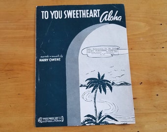 Vintage sheet music,1938, Hawaii, "To You Sweetheart, Aloha"