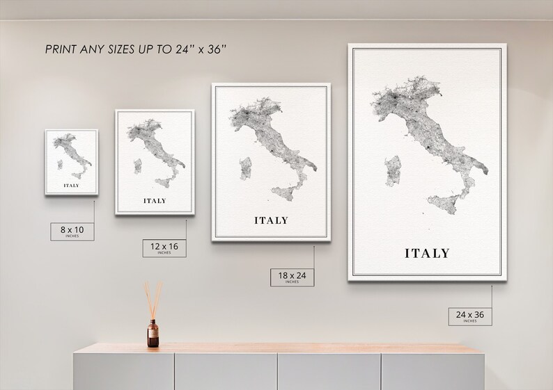 May include: Four different sizes of a black and white print of a map of Italy. The print is available in 8x10 inches, 12x16 inches, 18x24 inches, and 24x36 inches. The text "ITALY" is printed below the map on each print.