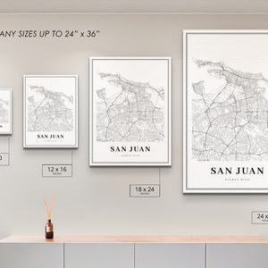 May include: A mockup of four different sizes of a black and white map print of San Juan, Puerto Rico. The print sizes are 8x10 inches, 12x16 inches, 18x24 inches, and 24x36 inches. The text "PRINT ANY SIZES UP TO 24" x 36" is at the top of the image.