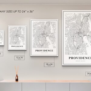May include: A mockup of four different sizes of a black and white map print of Providence, Rhode Island. The print sizes are 8x10 inches, 12x16 inches, 18x24 inches, and 24x36 inches. The text "PRINT ANY SIZES UP TO 24" x 36" is at the top of the image.