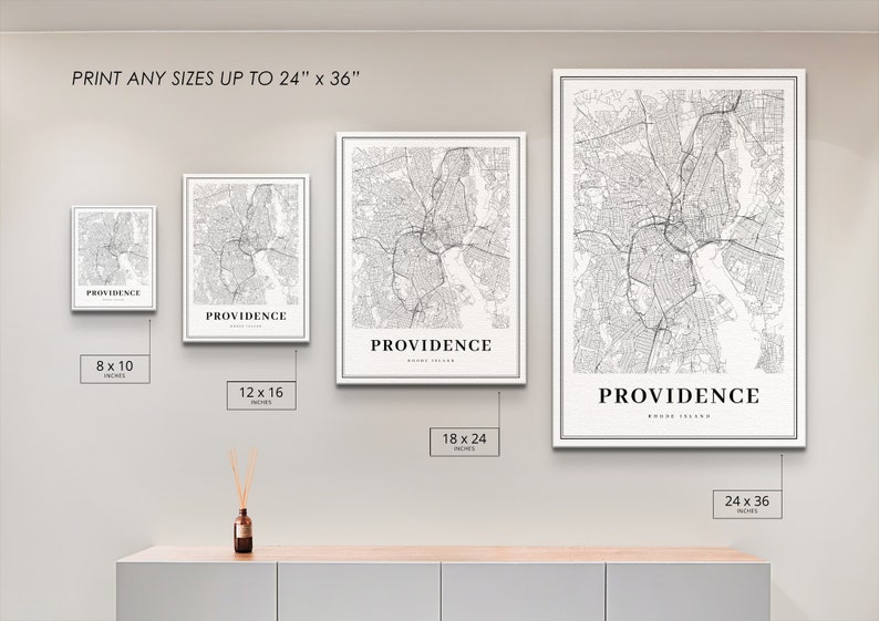 May include: A mockup of four different sizes of a black and white map print of Providence, Rhode Island. The print sizes are 8x10 inches, 12x16 inches, 18x24 inches, and 24x36 inches. The text "PRINT ANY SIZES UP TO 24" x 36" is at the top of the image.