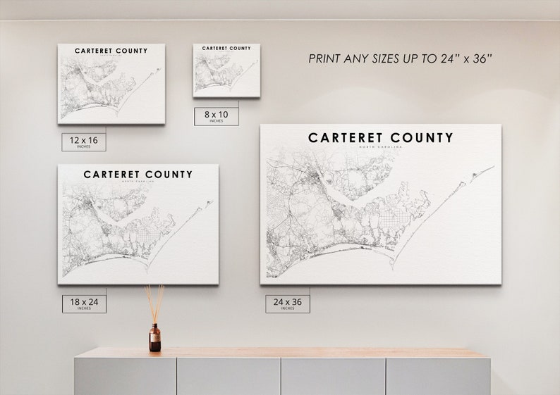 May include: Four different sizes of a black and white map print of Carteret County, North Carolina. The print sizes are 8x10 inches, 12x16 inches, 18x24 inches, and 24x36 inches. The text 'PRINT ANY SIZES UP TO 24' x 36' is at the top of the image.