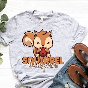 Squirrel Whisperer Shirt, Cute Squirrel Shirt for Women, Squirrel Eating Acorn Shirt, Funny Squirrel Shirt for Girls, Squirrel Lover Gift