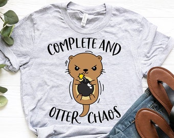 Komplett und Otter Chaos Shirt | Süßes lustiges Seeotter Shirt | Otter Geschenk | Lustiges Wortspiel Shirt | Süßes Tier Shirt | Otter Liebhaber Shirt