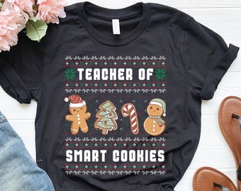Teacher of Smart Cookies Shirt, Teacher Ugly Christmas Sweater Shirt, Cute Teacher Shirt, Gingerbread Cookie Shirt, Christmas Teacher Outfit