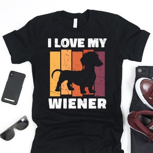 I Love My Wiener Dog Shirt, Funny Dachshund Dog Dad Shirt, Dog Lover Shirt, Wiener Dog Dad Shirt, Funny Dog Pun Shirt, Dachshund Lover Gift