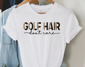 Golf Haar Don't Care Shirt, Cute Funny Golfing Shirt, Golf Gift, Golfing Shirt voor vrouwen, Cadeau voor Golfer, Golf Shirt voor meisjes, Luipaard