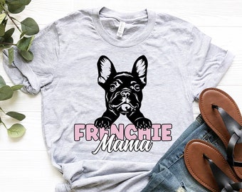 Cute Frenchie Mama Shirt, Frenchie Mom Shirt, French Bulldog Mama Shirt, French Bulldog Shirt For Women, Gift for Frenchie Owner, Dog Lover
