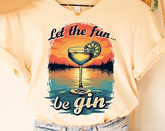 Let The Fun Be Gin Shirt, Funny Gin and Tonic Shirt, Gift for Gin Drinkers Shirt, Gin Alcohol Pun Shirt, Funny Drinking Shirt, Vacation Tee