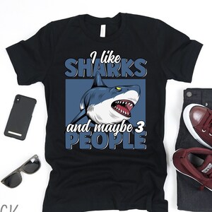 I Like Sharks and Maybe 3 People Shirt, Funny Shark Shirt for Men, Gift for Shark Lover Shirt, Great White Shark Shirt For Men, Ocean Life