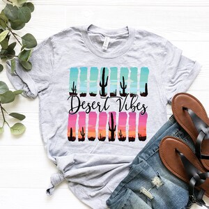 Desert Vibes Shirt | Desert Cactus Shirt | Vacation Shirt | Travel Shirt | Arizona Shirt | Nature Shirt | Summer Adventure Shirt | Road Trip