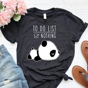 Cute Funny Panda Bear Shirt | Lazy To Do List Shirt | Cute Kawaii Panda | Do Nothing Shirt | Cute Panda Animal Shirt | Panda Gift