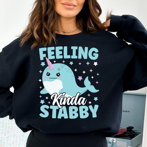 Feeling Stabby Narwhal Sweatshirt for Women, Funny Narwhal Hoodie, Gift for Narwhal Lover Sweater, Sarcastic Humor Sweatshirt, Bad Mood