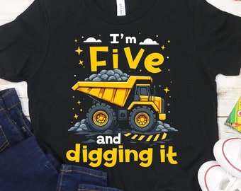 I'm Five and Digging It Shirt, 5th Birthday Shirt for Boys, Construction Birthday Party Shirt, Construction Lover Shirt, Dump Truck Shirt