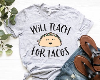 Will Teach For Tacos Shirt | Cute Teacher Shirt | Funny Taco Gift | Cinco De Mayo Shirt | School Teacher Taco Tuesday Shirt | Taco Lover