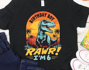 Rawr I'm 6 Birthday Shirt, T-Rex Dinosaur Birthday Party Shirt, 6th Birthday Dinosaur Party, Dinosaur Lover Shirt, 6 Year Old Birthday Shirt
