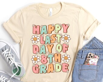 Happy Last Day of 8th Grade Shirt, Groovy Last Day of School Shirt, Cute Gift For 8th Grade Teacher Shirt, Retro Flower Summer Break Shirt