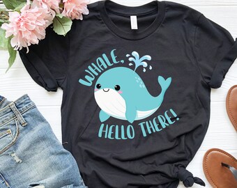 Whale Hello There Shirt | Cute Whale Shirt | Animal Pun Shirt | Ocean Wildlife Shirt | Sea Creature Shirt | Funny Whale Lover Gift | Kawaii
