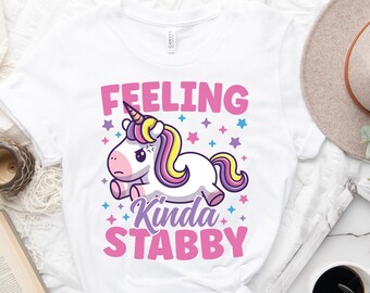 Feeling Kinda Stabby Unicorn Shirt, Funny Unicorn Shirt, Gift For Unicorn Lover Shirt, Sarcastic Humor Shirt, Bad Mood Shirt, Attitude Shirt