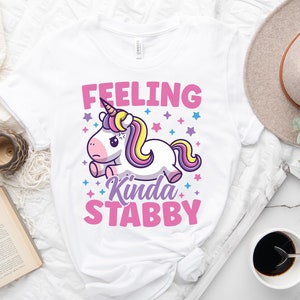 Feeling Kinda Stabby Unicorn Shirt, Funny Unicorn Shirt, Gift For Unicorn Lover Shirt, Sarcastic Humor Shirt, Bad Mood Shirt, Attitude Shirt