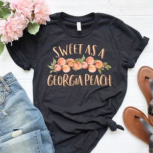 Sweet As A Georgia Peach T-Shirt | Cute Georgia Shirt | Southern Girl Shirt | Funny Georgia Girl Shirt | Georgia Gift | Georgia State Shirt