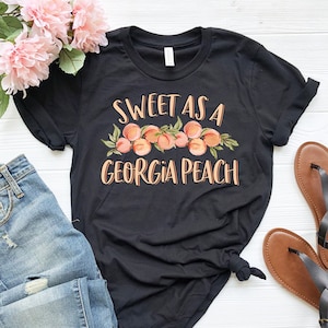 Sweet As A Georgia Peach T-Shirt | Cute Georgia Shirt | Southern Girl Shirt | Funny Georgia Girl Shirt | Georgia Gift | Georgia State Shirt