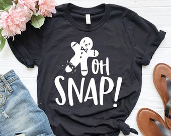 Oh Snap Shirt | Cute Gingerbread Man Shirt | Gingerbread Cookie Shirt | Cute Christmas Shirt | Funny Christmas Gift | Holiday Baking Shirt