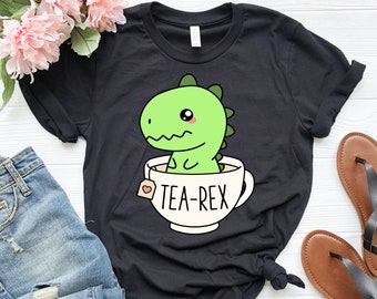 Cute Tea-Rex Shirt | Funny T-Rex Shirt | Dinosaur Shirt | Dinosaur Gift | Tyrannosaurus Rex | Sarcastic Pun Shirt | Kawaii Dino | Tea Gift