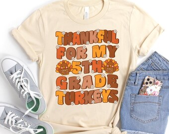 Thankful For My 5th Grade Turkeys Shirt, Cute Thanksgiving Teacher Shirt, Thankful Fifth Grade Teacher Shirt, Groovy Fall Shirt for Teachers