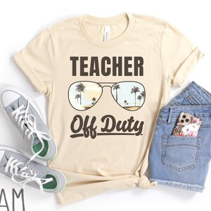 Teacher Off Duty Shirt, Funny Teacher Summer Vacation Shirt, Cute Teacher Beach Shirt, Last Day of School Shirt, Teacher Summer Break Shirt